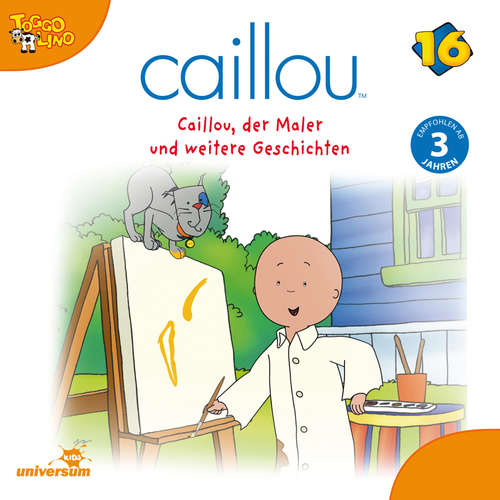 Hoerbuch Caillou - Folgen 191-196: Caillou, der Maler -  - Julia Haacke
