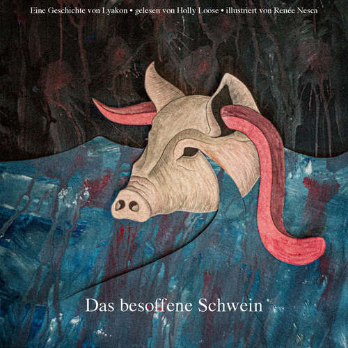 Hoerbuch Das besoffene Schwein - Lyakon - Holly Loose