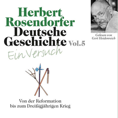 Hoerbuch Deutsche Geschichte. Ein Versuch Vol. 05 - Herbert Rosendorfer - Gert Heidenreich