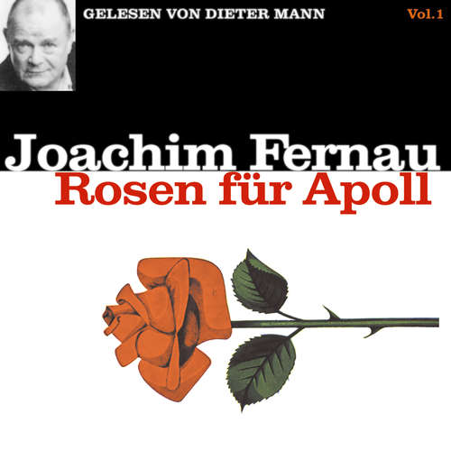 Hoerbuch Rosen für Apoll - Vol. 1 - Joachim Fernau - Dieter Mann