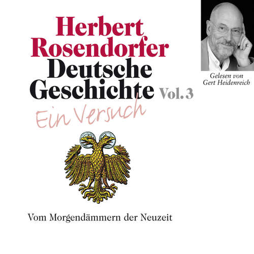 Hoerbuch Deutsche Geschichte. Ein Versuch Vol. 03 - Herbert Rosendorfer - Gert Heidenreich