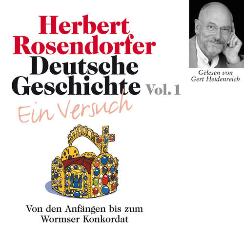 Hoerbuch Deutsche Geschichte. Ein Versuch Vol. 01 - Herbert Rosendorfer - Gert Heidenreich