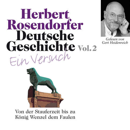 Hoerbuch Deutsche Geschichte. Ein Versuch Vol. 02 - Herbert Rosendorfer - Gert Heidenreich