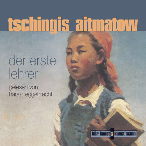 Hoerbuch Der erste Lehrer - Tschingis Aitmatow - Harald Eggebrecht