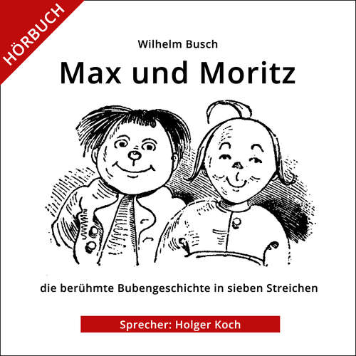 Hoerbuch Max und Moritz - Wilhelm Busch - Holger Koch