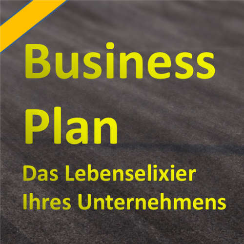 Hoerbuch Der Businessplan - Das Lebenselixier Ihres Unternehmens -  - Henning Glaser