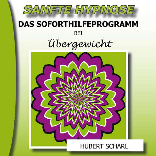 Hoerbuch Sanfte Hypnose: Das Soforthilfeprogramm bei Übergewicht -  - Hubert Scharl