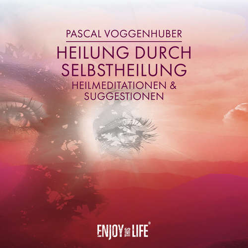 Hoerbuch Heilung durch Selbstheilung - Pascal Voggenhuber - Pascal Voggenhuber
