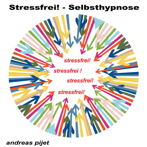 Hoerbuch Stressfrei - Selbsthypnose - Andreas Pijet - Andreas Pijet