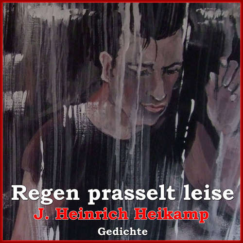 Hoerbuch Regen prasselt leise - J. Heinrich Heikamp - J. Heinrich Heikamp