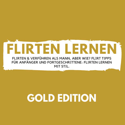 Hoerbuch Flirten Lernen Gold Edition - Florian Höper - Florian Höper