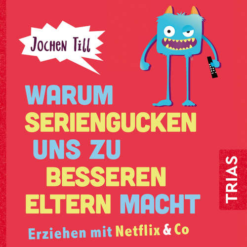 Hoerbuch Warum Seriengucken uns zu besseren Eltern macht - Jochen Till - Philipp Oehme