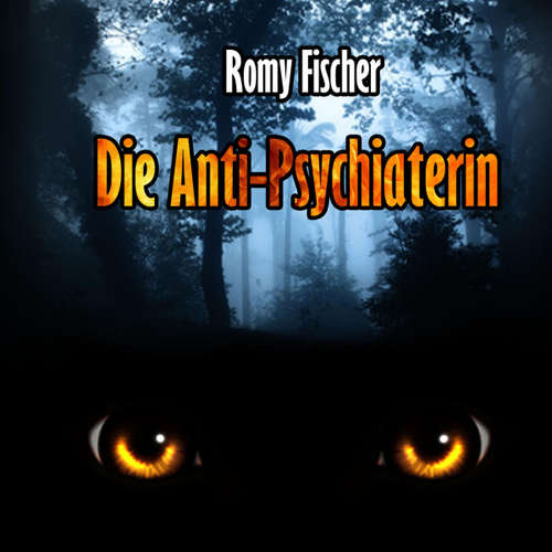 Hoerbuch Die Anti-Psychiaterin - Romy Fischer - Romy Fischer