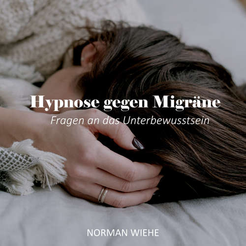 Hoerbuch Hypnose gegen Migräne - Norman Wiehe - Norman Wiehe
