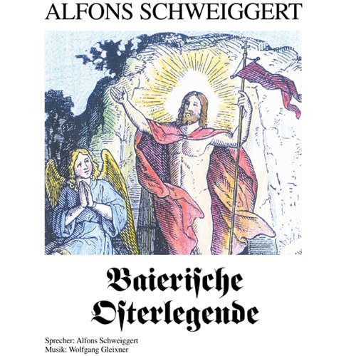Hoerbuch Baierische Osterlegende - Alfons Schweiggert - Alfons Schweiggert