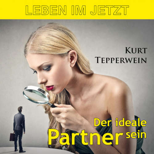 Hoerbuch Leben im Jetzt: Der ideale Partner sein -  - Kurt Tepperwein