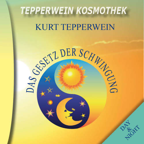 Hoerbuch Tepperwein Kosmothek: Das Gesetz der Schwingung (Day & Night) -  - Kurt Tepperwein
