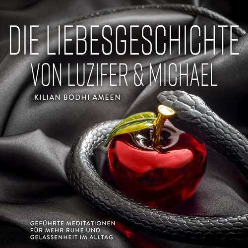 Hoerbuch Die Liebesgeschichte von Luzifer und Michael - Kilian Bodhi Ameen - Kilian Bodhi Ameen
