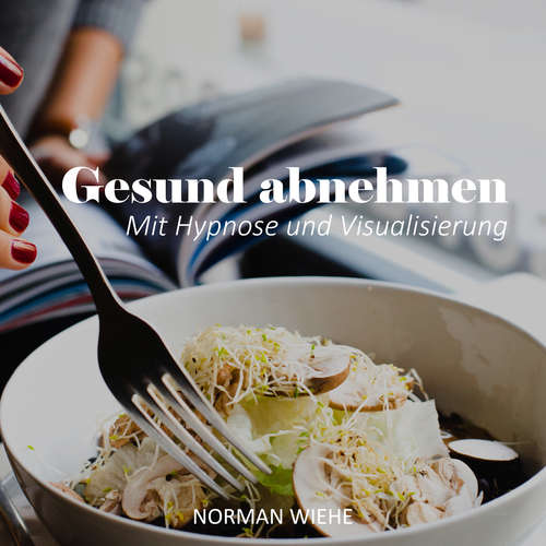Hoerbuch Gesund Abnehmen - Norman Wiehe - Norman Wiehe