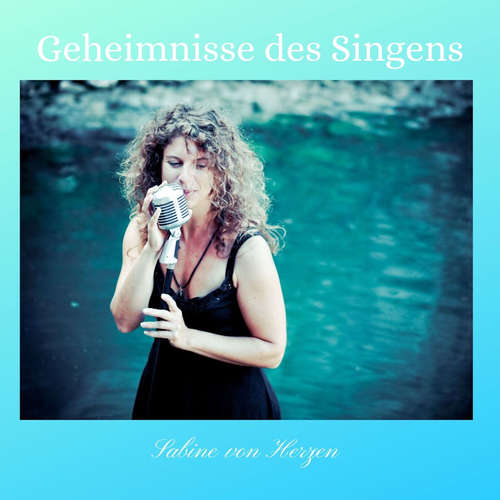 Hoerbuch Geheimnisse des Singens - Sabine von Herzen Ditzler - Sabine von Herzen Ditzler