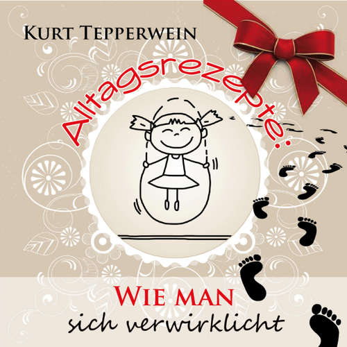 Hoerbuch Alltagsrezepte: Wie man sich verwirklicht - - Kurt Tepperwein