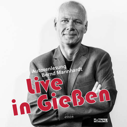 Hoerbuch Live in Gießen - Bernd Mannhardt - Bernd Mannhardt