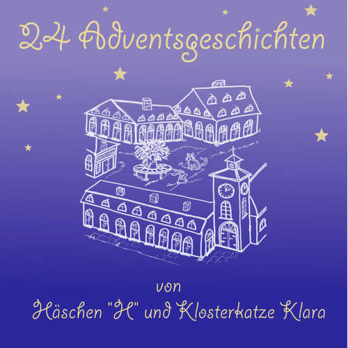 Hoerbuch Adventsgeschichten von Häschen H und Klosterkatze Klara - Martina Wentzkat - Ulrike Wentzkat