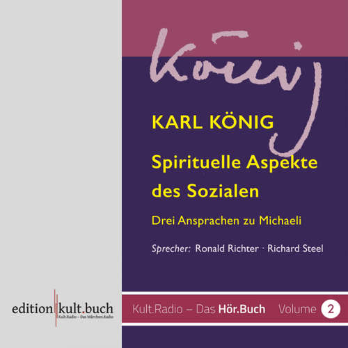 Hoerbuch Spirituelle Aspekte des Sozialen - Drei Ansprachen zu Michaeli von Karl König - Karl König - Richard Steel