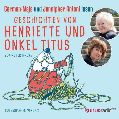Hoerbuch Geschichten von Henriette und Onkel Titus - Peter Hacks - Carmen-Maja Antoni