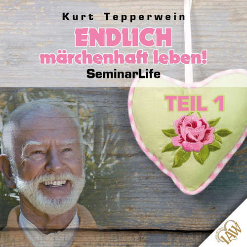 Hoerbuch Endlich märchenhaft leben! Seminar Life - Teil 1 - - Kurt Tepperwein