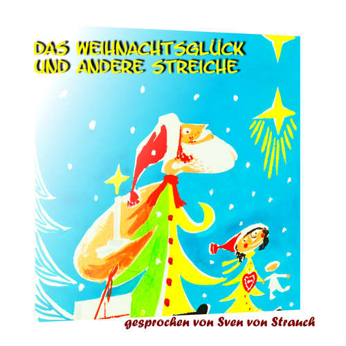 Hoerbuch Das Weihnachtsglück und andere Streiche - Sven von Strauch - Sven von Strauch