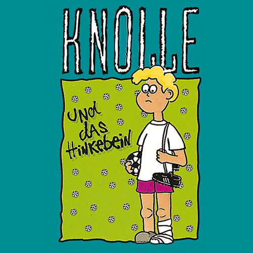 Hoerbuch 02: Knolle und das Hinkebein - Gertrud Schmalenbach - Tobias Unverzagt