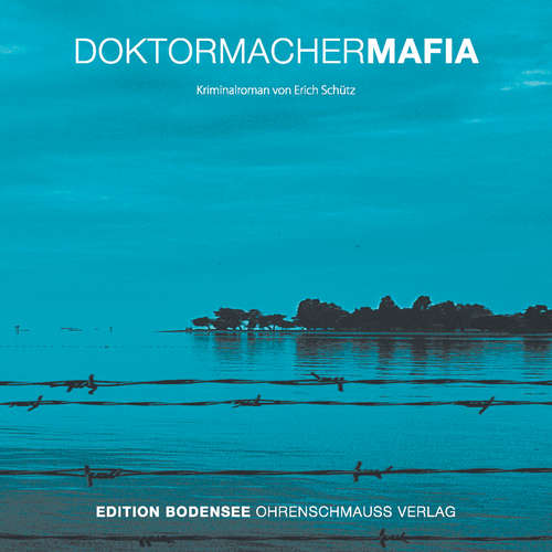Hoerbuch Doktormacher Mafia - Erich Schütz - Mike Maas