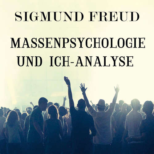 Hoerbuch Massenpsychologie und Ich-Analyse - Sigmund Freud - Marco Neumann