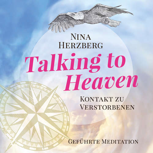 Hoerbuch Talking To Heaven - Kontakt zu Verstorbenen - Nina Herzberg - Nina Herzberg