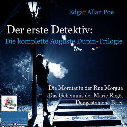 Hoerbuch Der erste Detektiv: Die komplette Auguste Dupin-Trilogie - Edgar Allan Poe - Richard Heinrich
