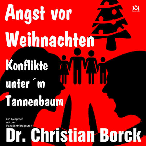 Hoerbuch Angst vor Weihnachten - Konflikte unter´m Tannenbaum - Christian Dr. med. Borck - Christian Dr. med. Borck