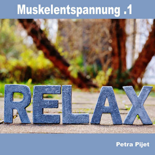 Hoerbuch Muskelentspannung .1 - Relax - Petra Pijet - Petra Pijet