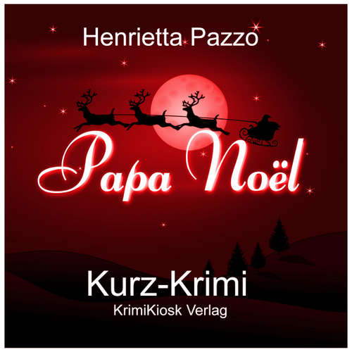 Hoerbuch Kurzkrimi Papa Noël - Henrietta Pazzo - Petra Weber