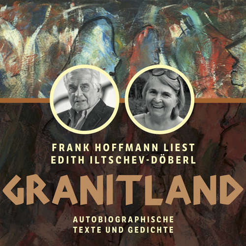 Hoerbuch Granitland - Autobiographische Texte und Gedichte - Edith Iltschev-Döberl - Frank Hoffmann