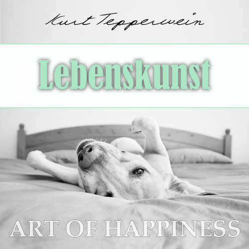 Hoerbuch Art of Happiness: Lebenskunst - Kurt Tepperwein - Kurt Tepperwein