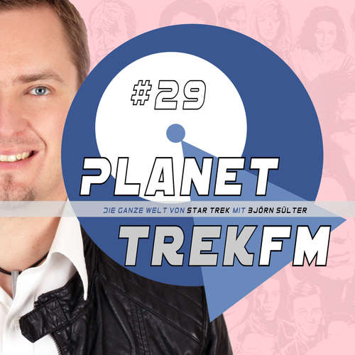 Hoerbuch Planet Trek fm #29 - Die ganze Welt von Star Trek - Björn Sülter - Björn Sülter