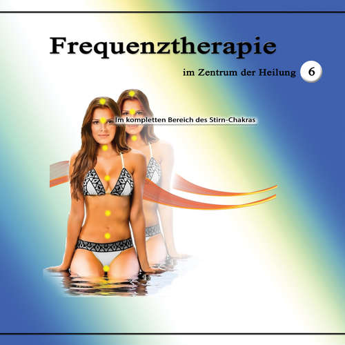 Hoerbuch Frequenztherapie im Zentrum der Heilung 6 - Jeffrey Jey Bartle - Jeffrey Jey Bartle