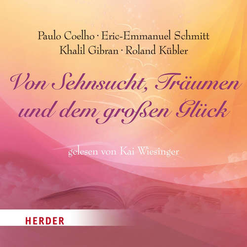 Hoerbuch Von Sehnsucht, Träumen und dem großen Glück - Khalil Gibran - Kai Wiesinger
