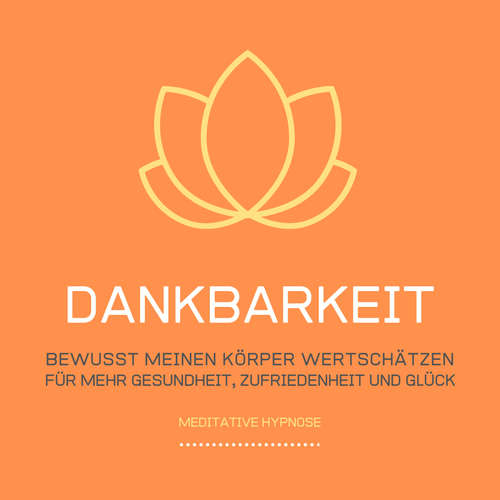 Hoerbuch Dankbarkeit: Bewusst meinen Körper wertschätzen - Tanja Kohl - Tanja Kohl