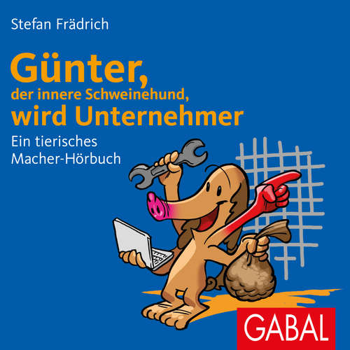 Hoerbuch Günter, der innere Schweinehund, wird Unternehmer - Stefan Frädrich - Stefan Frädrich
