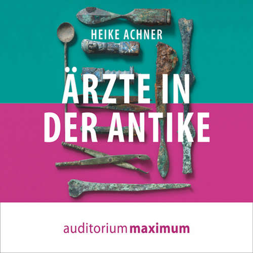 Hoerbuch Ärzte in der Antike - Heike Achner - Axel Thielmann Hoerbuch Ärzte in der Antike - Heike Achner - Axel Thielmann