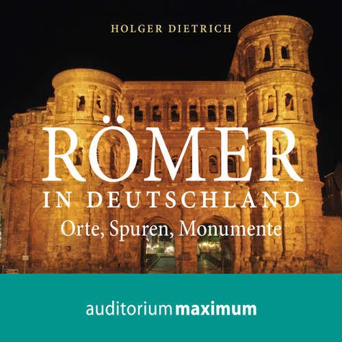 Hoerbuch Römer in Deutschland - Holger Dietrich - Axel Thielmann Hoerbuch Römer in Deutschland - Holger Dietrich - Axel Thielmann