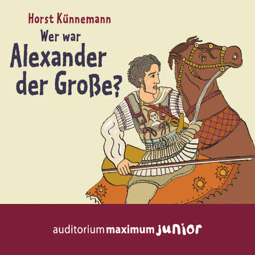 Hoerbuch Wer war Alexander der Große? - Horst Künnemann - Wolfgang Schmidt Hoerbuch Wer war Alexander der Große? - Horst Künnemann - Wolfgang Schmidt