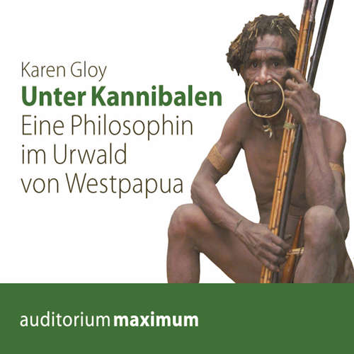 Hoerbuch Unter Kannibalen - Eine Philosophin im Urwald von Westpapua - Karen Gloy - Kerstin Hoffmann Hoerbuch Unter Kannibalen - Eine Philosophin im Urwald von Westpapua - Karen Gloy - Kerstin Hoffmann